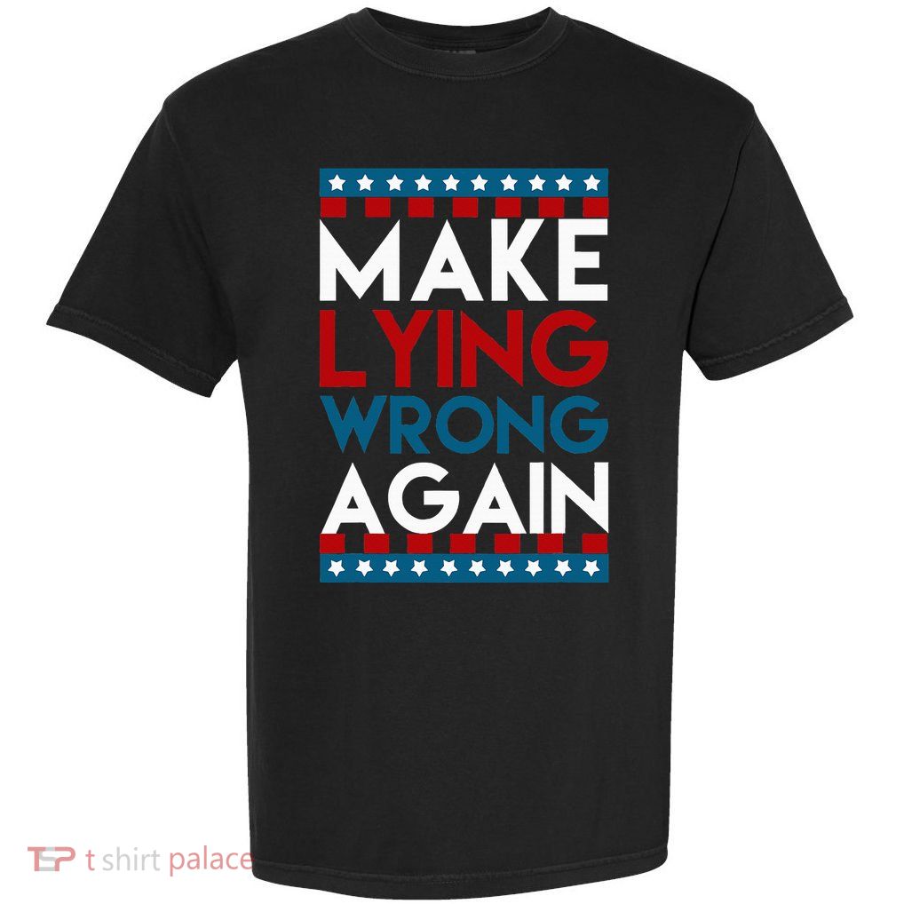 Make Lying Wrong Again Anti Donald Trump Offensive Political Garment-Dyed Heavyweight T-Shirt