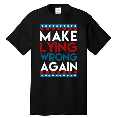 Make Lying Wrong Again Anti Donald Trump Offensive Political Tall T-Shirt