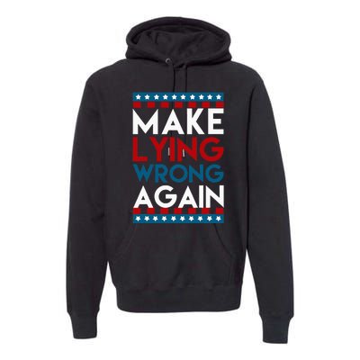 Make Lying Wrong Again Anti Donald Trump Offensive Political Premium Hoodie