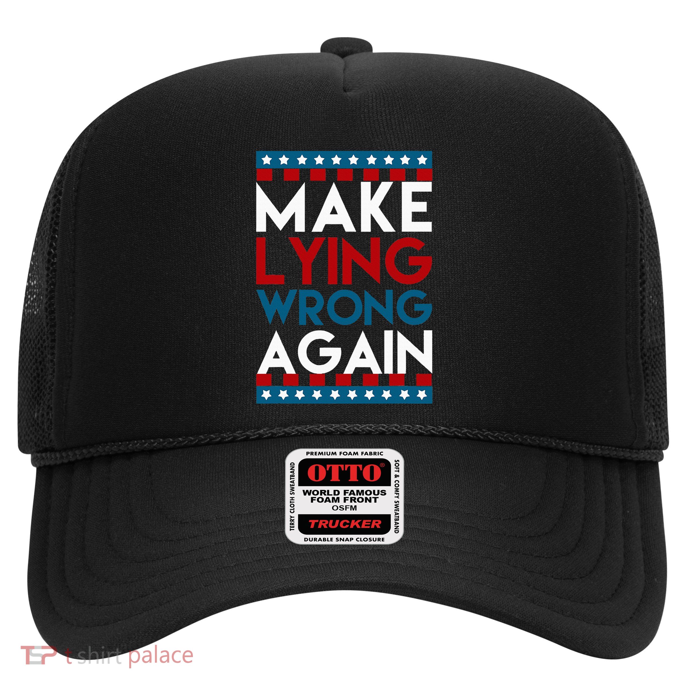 Make Lying Wrong Again Anti Donald Trump Offensive Political Trucker Hat