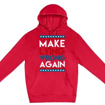 Make Lying Wrong Again Anti Donald Trump Offensive Political Premium Pullover Hoodie