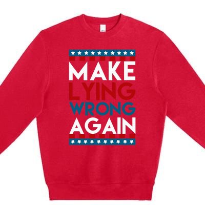 Make Lying Wrong Again Anti Donald Trump Offensive Political Premium Crewneck Sweatshirt