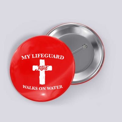 My Lifeguard Walks On Water / Jesus / Christian Gift Button