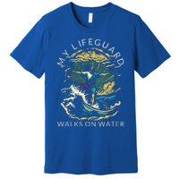 My Lifeguard Walks On Water Christian Faith In Jesus Premium T-Shirt