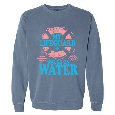 My Lifeguard Walks On Water Christian Jesus Garment-Dyed Sweatshirt