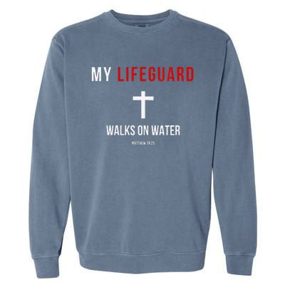 My Lifeguard Walks On Water Jesus Bible Christian Garment-Dyed Sweatshirt