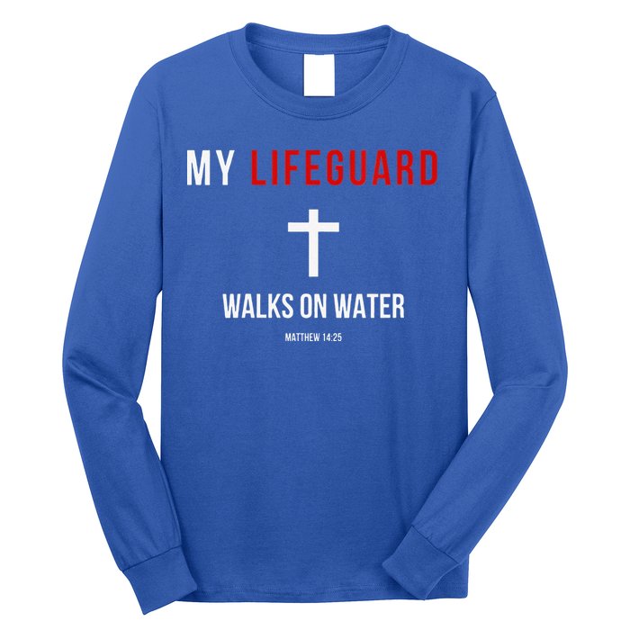 My Lifeguard Walks On Water Jesus Bible Christian Long Sleeve Shirt