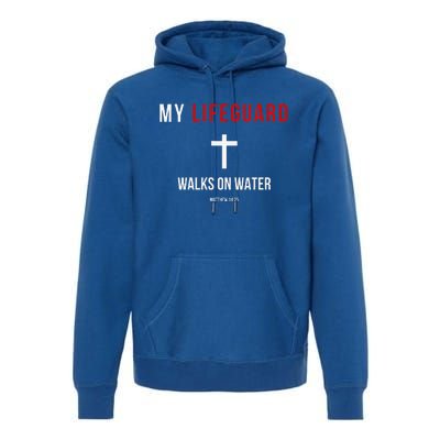 My Lifeguard Walks On Water Jesus Bible Christian Premium Hoodie