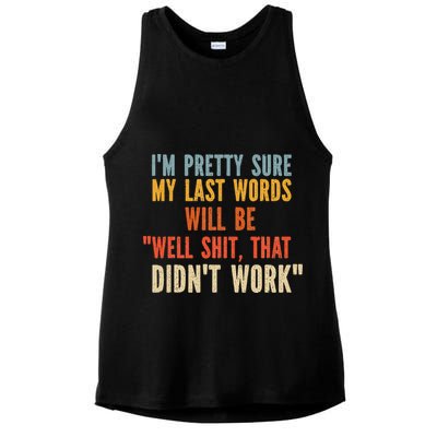 My Last Words Will Be Well Shit That Didn't Work Ladies PosiCharge Tri-Blend Wicking Tank