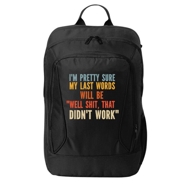 My Last Words Will Be Well Shit That Didn't Work City Backpack
