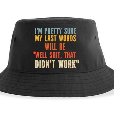 My Last Words Will Be Well Shit That Didn't Work Sustainable Bucket Hat