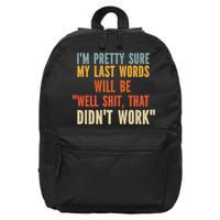 My Last Words Will Be Well Shit That Didn't Work 16 in Basic Backpack