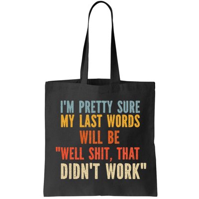 My Last Words Will Be Well Shit That Didn't Work Bag