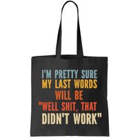 My Last Words Will Be Well Shit That Didn't Work Bag