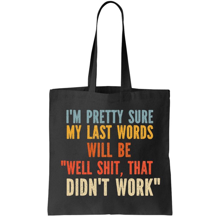 My Last Words Will Be Well Shit That Didn't Work Bag