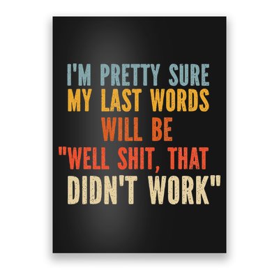 My Last Words Will Be Well Shit That Didn't Work Poster