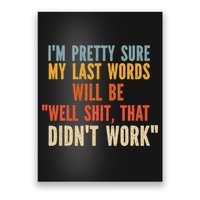 My Last Words Will Be Well Shit That Didn't Work Poster