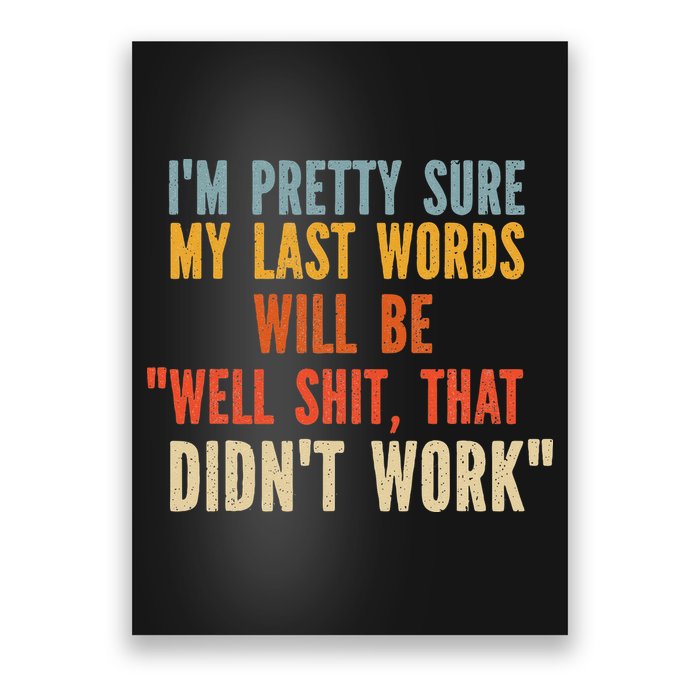 My Last Words Will Be Well Shit That Didn't Work Poster