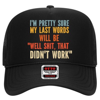 My Last Words Will Be Well Shit That Didn't Work Trucker Hat