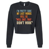 My Last Words Will Be Well Shit That Didn't Work Cropped Pullover Crew