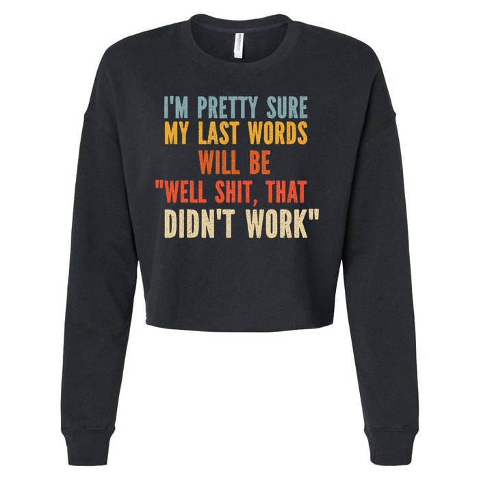 My Last Words Will Be Well Shit That Didn't Work Cropped Pullover Crew