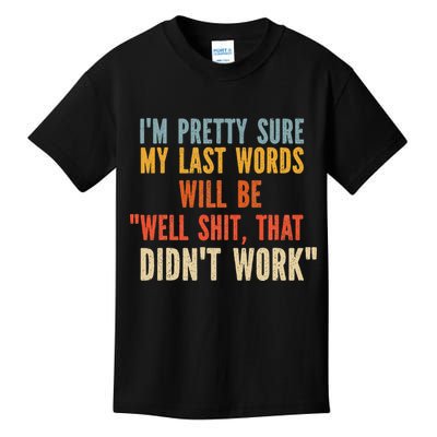 My Last Words Will Be Well Shit That Didn't Work Kids T-Shirt