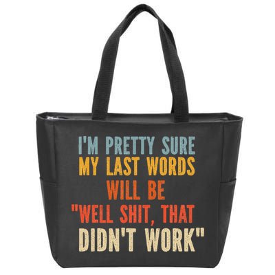 My Last Words Will Be Well Shit That Didn't Work Zip Tote Bag