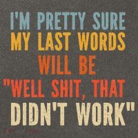 My Last Words Will Be Well Shit That Didn't Work Cotton Canvas Backpack
