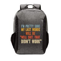 My Last Words Will Be Well Shit That Didn't Work Vector Backpack
