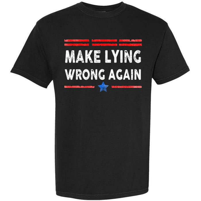 Make Lying Wrong Again Garment-Dyed Heavyweight T-Shirt
