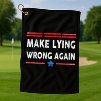 Make Lying Wrong Again Golf Towel