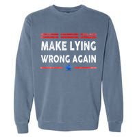Make Lying Wrong Again Garment-Dyed Sweatshirt