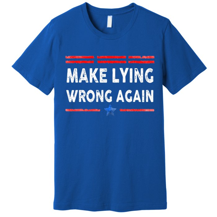 Make Lying Wrong Again Premium T-Shirt