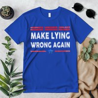 Make Lying Wrong Again Premium T-Shirt
