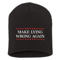 Make Lying Wrong Again Cute Gift Short Acrylic Beanie