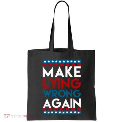 Make Lying Wrong Again Anti Donald Trump Offensive Political Bag