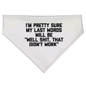 My Last Words Will Be Well Shit That Didnt Work Funny Meaningful Gift USA-Made Doggie Bandana