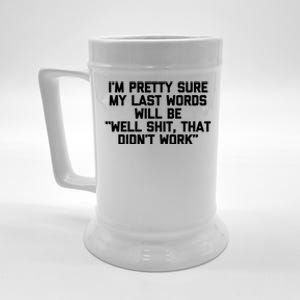 My Last Words Will Be Well Shit That Didnt Work Funny Meaningful Gift Beer Stein