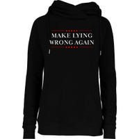 Make Lying Wrong Again Gift Resist Racism Anti Trump Womens Funnel Neck Pullover Hood