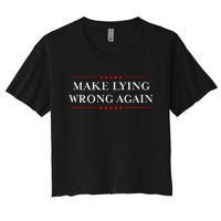 Make Lying Wrong Again Gift Resist Racism Anti Trump Women's Crop Top Tee