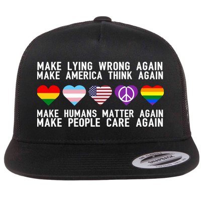 Make Lying Wrong Again Make America Think Again Make Human Matter Again Sarcasti Flat Bill Trucker Hat