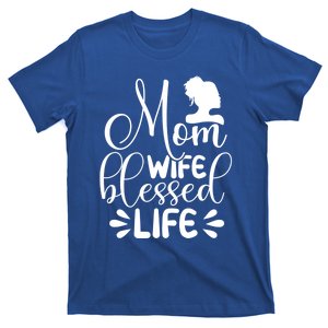 Mom Life Wife Blessed Cute Idea For Mothers Day Gift T-Shirt