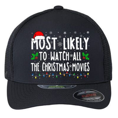 Most Likely Watch All The Christmas Movies Matching Xmas Flexfit Unipanel Trucker Cap