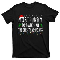 Most Likely Watch All The Christmas Movies Matching Xmas T-Shirt