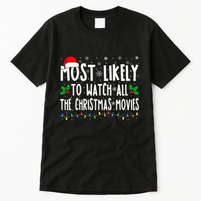 Most Likely Watch All The Christmas Movies Matching Xmas Tall T-Shirt