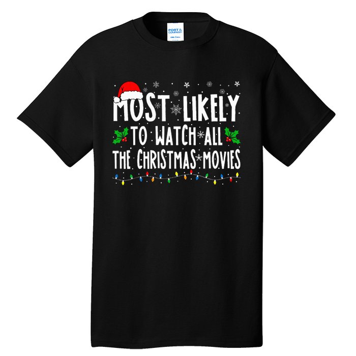 Most Likely Watch All The Christmas Movies Matching Xmas Tall T-Shirt