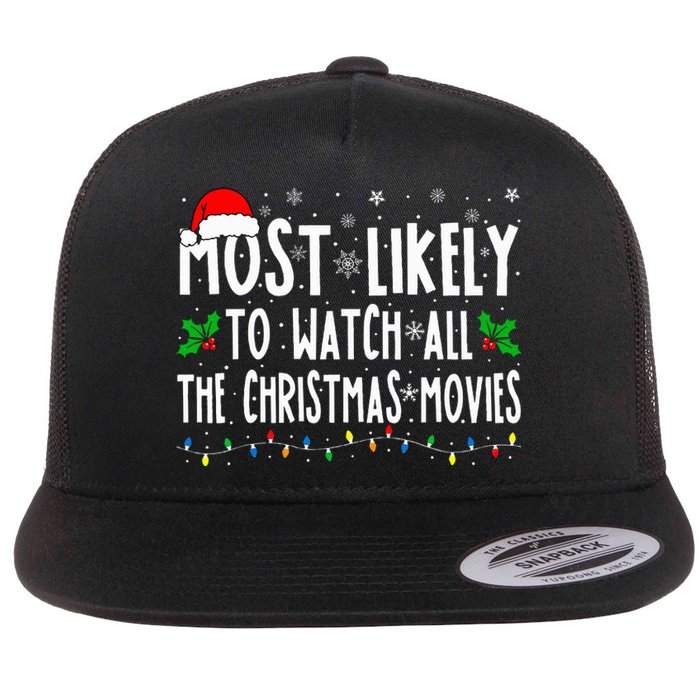 Most Likely Watch All The Christmas Movies Matching Xmas Flat Bill Trucker Hat