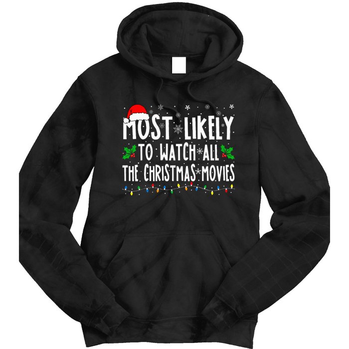 Most Likely Watch All The Christmas Movies Matching Xmas Tie Dye Hoodie