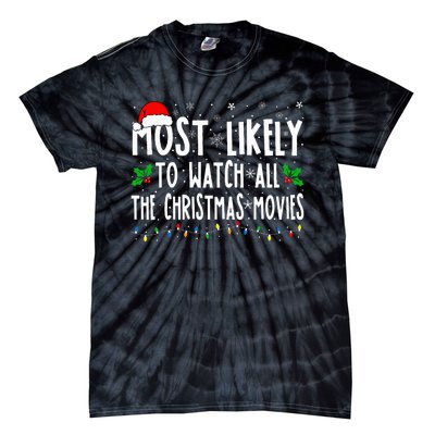 Most Likely Watch All The Christmas Movies Matching Xmas Tie-Dye T-Shirt