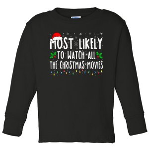 Most Likely Watch All The Christmas Movies Matching Xmas Toddler Long Sleeve Shirt